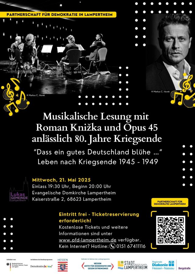 „Dass ein gutes Deutschland blühe …“ Plakat: Musikalische Lesung mit Roman Knižka und Opus 45 anlässlich 80. Jahre Kriegsende. Veranstaltung findet am 21.05.2025 um 20:00 Uhr (Einlass ab 19:30 Uhr) in der Domkirche in Lampertheim statt. Eintritt frei.